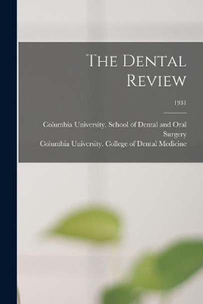 The Dental Review; 1931 by Columbia University School of Dental 9781013579448