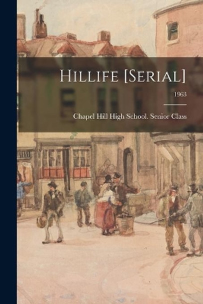 Hillife [serial]; 1963 by Chapel Hill High School (Chapel Hill 9781013650000