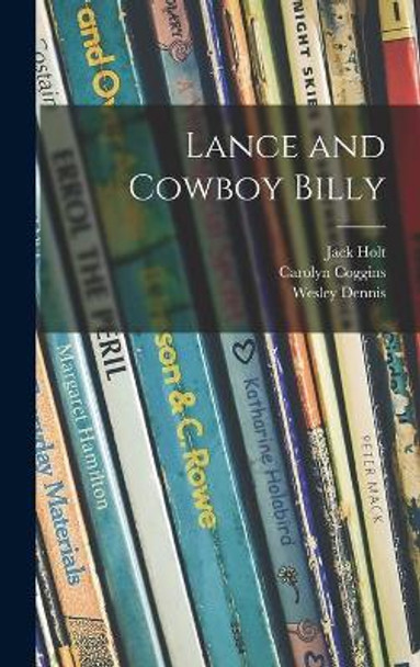 Lance and Cowboy Billy by Jack 1888-1951 Holt 9781013657382