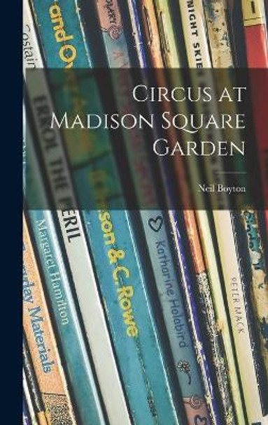 Circus at Madison Square Garden by Neil 1884-1956 Boyton 9781013699481