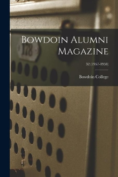 Bowdoin Alumni Magazine; 32 (1957-1958) by Bowdoin College 9781013732768