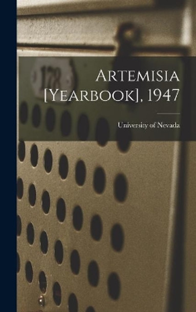 Artemisia [yearbook], 1947 by University of Nevada 9781013745171