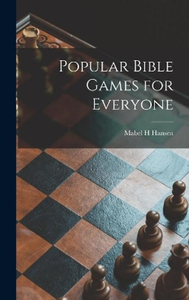 Popular Bible Games for Everyone by Mabel H Hansen 9781013759550