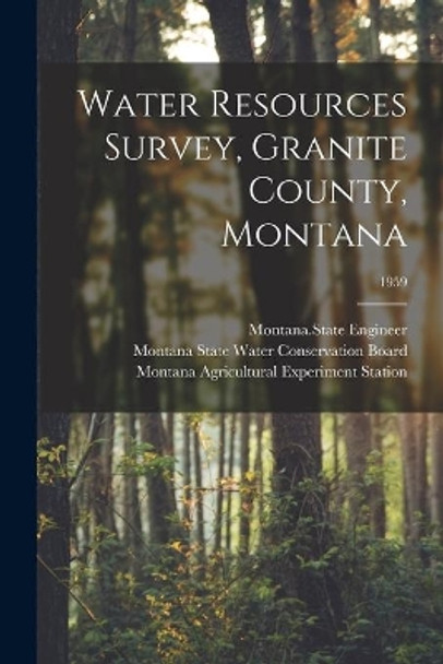 Water Resources Survey, Granite County, Montana; 1959 by Montana State Engineer 9781013801747