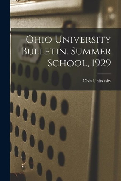 Ohio University Bulletin. Summer School, 1929 by Ohio State University 9781013829291