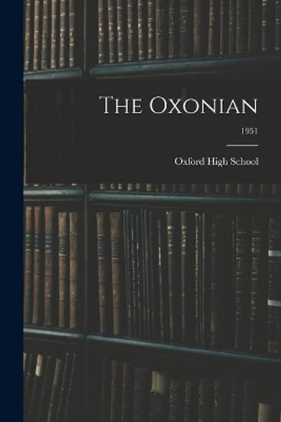 The Oxonian; 1951 by N C ) Oxford High School (Oxford 9781013834097