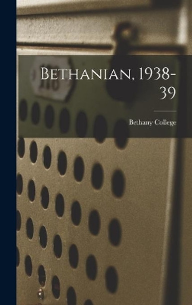 Bethanian, 1938-39 by Bethany College 9781013848094