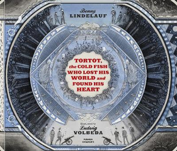 Tortot, The Cold Fish Who Lost His World and Found His Heart by Benny Lindelauf
