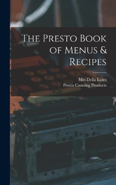 The Presto Book of Menus & Recipes by Mrs Della (Thompson) Lutes 9781013879746