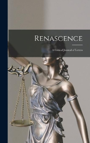 Renascence: a Critical Journal of Letters by Anonymous 9781013990427