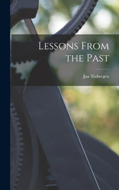 Lessons From the Past by Jan 1903- Tinbergen 9781013996368