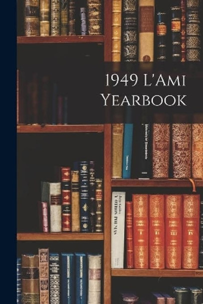 1949 L'Ami Yearbook by Anonymous 9781014048738