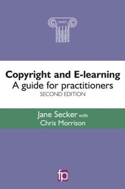 Copyright and E-learning: A guide for practitioners . Jane Secker 9781783300600
