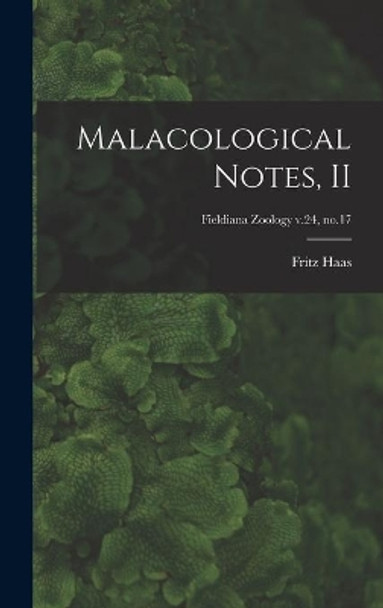 Malacological Notes, II; Fieldiana Zoology v.24, no.17 by Fritz 1886- Haas 9781014142016