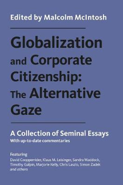 Globalization and Corporate Citizenship: The Alternative Gaze: A Collection of Seminal Essays by Malcolm McIntosh