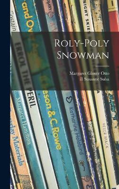 Roly-poly Snowman by Margaret Glover Otto 9781014200983
