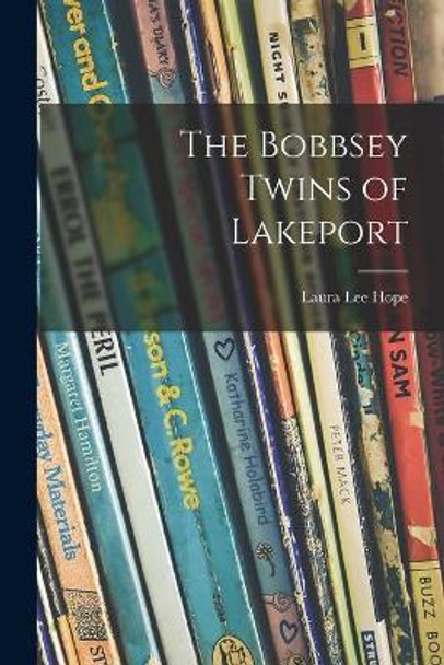 The Bobbsey Twins of Lakeport by Laura Lee Hope 9781014484789