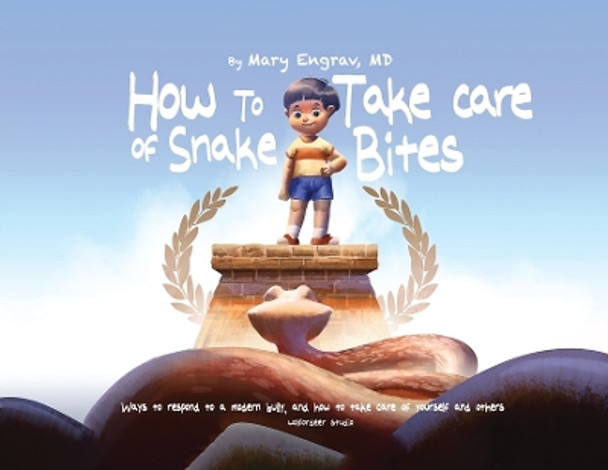 How to Take Care of Snake Bites: Ways to respond to a modern bully, and how to take care of yourself and others by Mary Beth Engrav 9781088084120