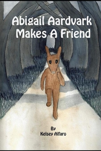 Abigail Aardvark Makes A Friend by Kelsey Alfaro 9781089376194