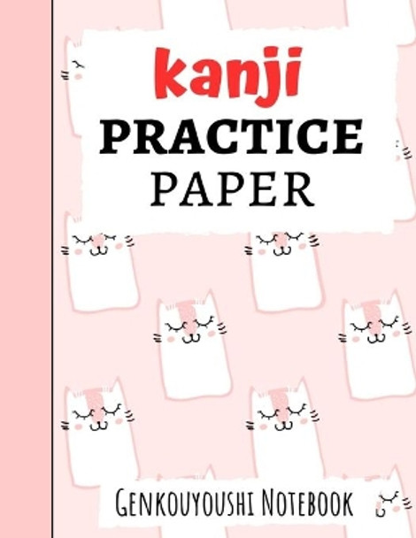 Kanji Practice Paper: Japanese Writing Notebook / Workbook, Genkouyoushi Paper, Gifts For Japan Lovers by Pink Panda Press 9781089743965