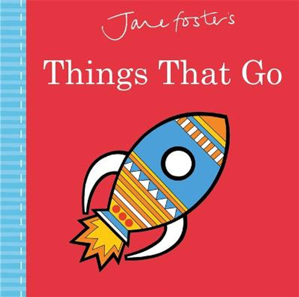 Jane Foster's Things That Go by Jane Foster
