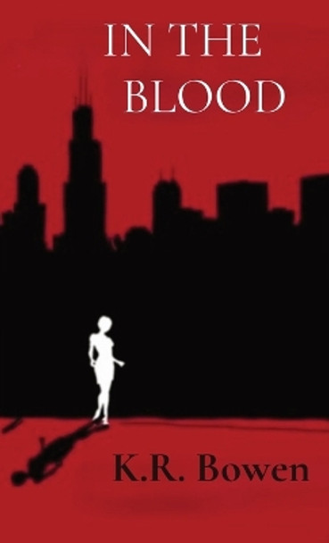 In the Blood by Kelsey R Bowen 9780578293561