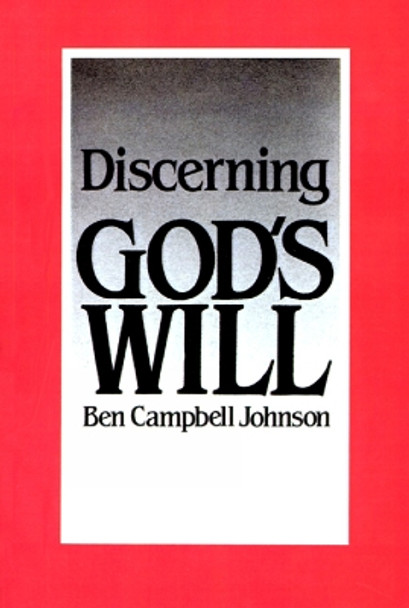 Discerning God's Will by Ben Campbell Johnson 9780664251468