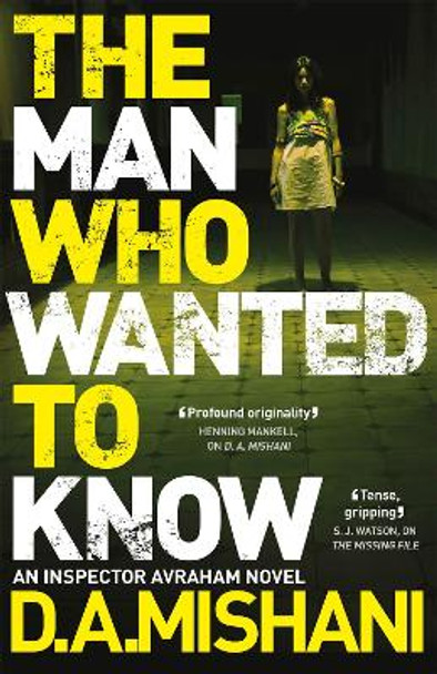 The Man Who Wanted to Know by D. A. Mishani