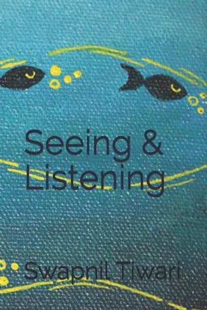 Seeing & Listening by Swapnil Tiwari 9781072143208