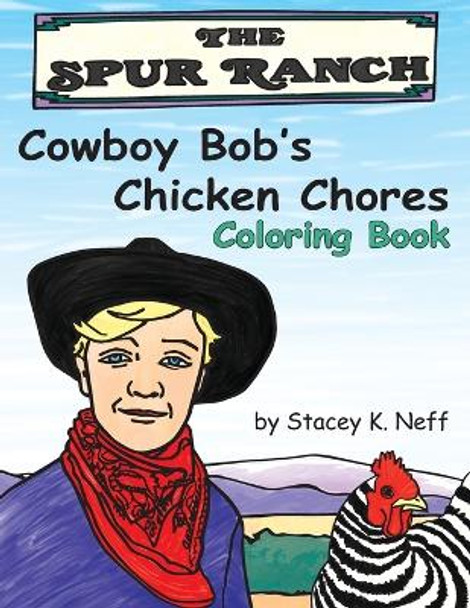 Cowboy Bob's Chicken Chores Coloring Book by Stacey Neff 9780999176504