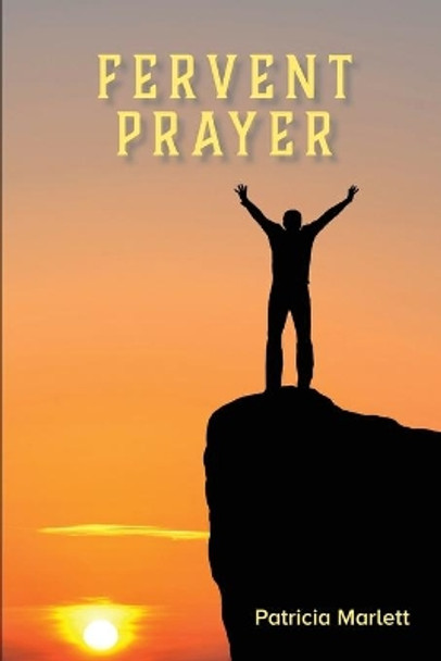 Fervent Prayer by Patricia Marlett 9780999468036