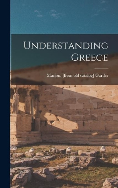 Understanding Greece by Marion Gartler 9781013426575