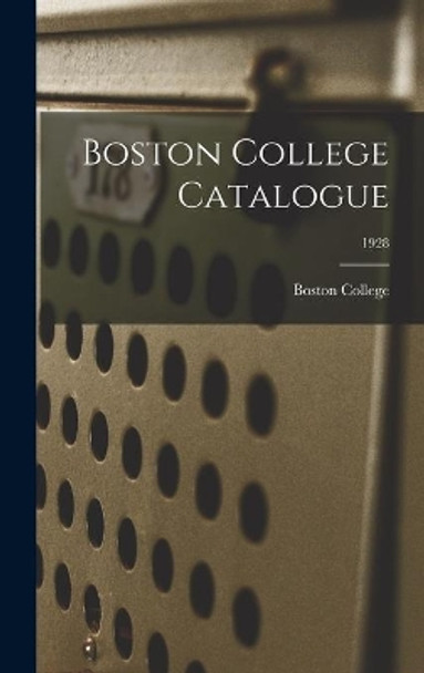 Boston College Catalogue; 1928 by Boston College 9781013443206