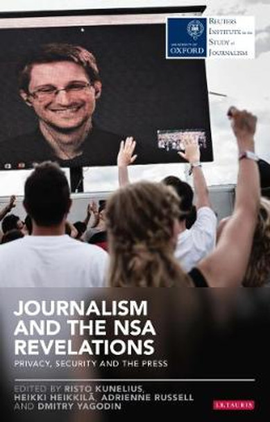Journalism and the Nsa Revelations: Privacy, Security and the Press by Adrienne Russell