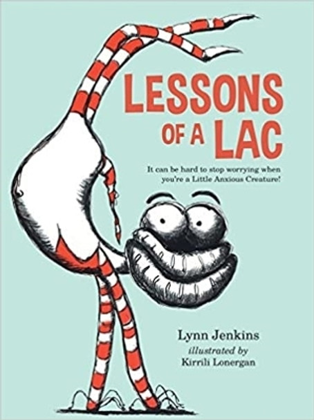 Lessons of a LAC: It can be hard to stop worrying when you're a Little Anxious Creature! by Lynn Jenkins 9781925335828