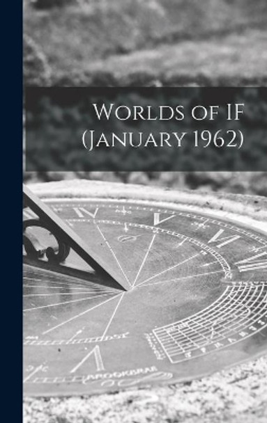 Worlds of IF (January 1962) by Anonymous 9781014298126