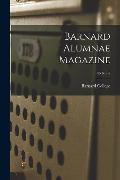 Barnard Alumnae Magazine; 46 No. 5 by Barnard College 9781014590541