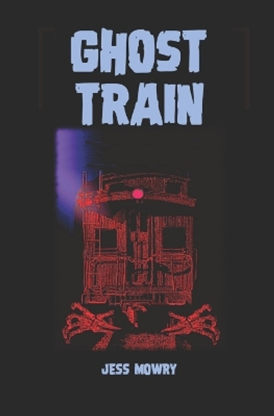 Ghost Train by Jess Mowry 9780998557977