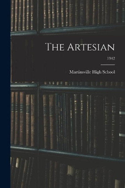 The Artesian; 1942 by Martinsville High School (Martinsville 9781014412157