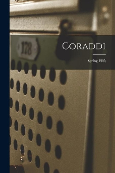 Coraddi; Spring 1955 by Anonymous 9781014625489
