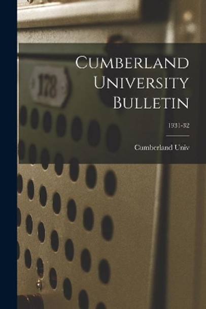 Cumberland University Bulletin; 1931-32 by Cumberland Univ 9781014218346