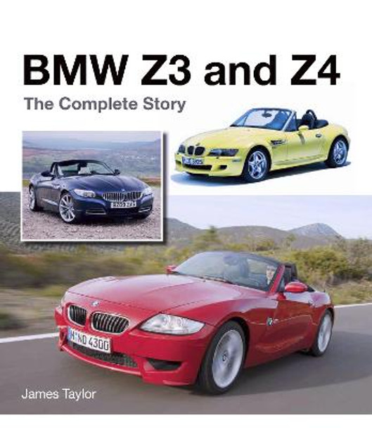 BMW Z3 and Z4: The Complete Story by James Taylor