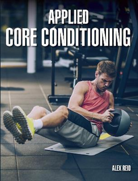 Applied Core Conditioning by Alex Reid