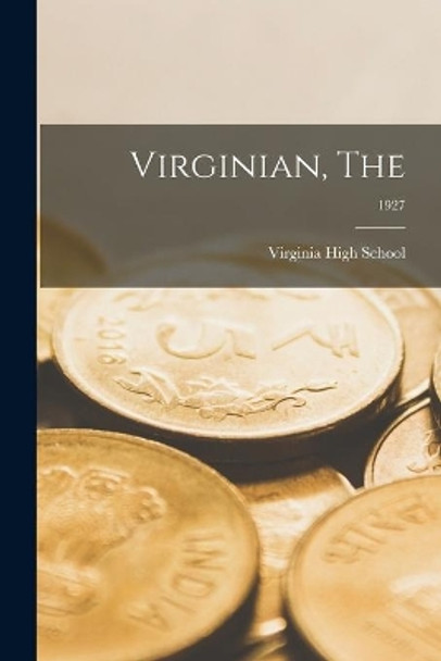 Virginian, The; 1927 by Virginia High School 9781014578679