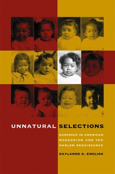 Unnatural Selections: Eugenics in American Modernism and the Harlem Renaissance by Daylanne K. English 9780807855317