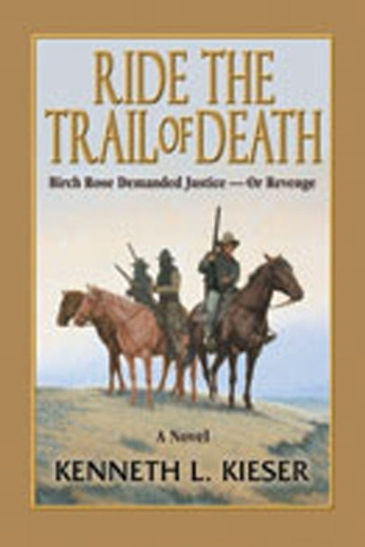 Ride the Trail of Death by Kenneth L. Kieser 9780978563417