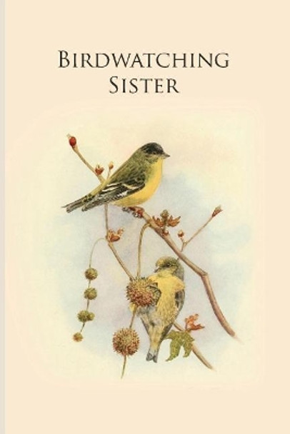 Birdwatching Sister: Gifts For Birdwatchers - a great logbook, diary or notebook for tracking bird species. 120 pages by All Animal Journals 9781070996974