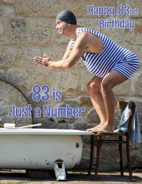 Happy 83rd Birthday: 83 is Just a Number, Large Print Address Book for the Young at Heart. Forget the Birthday Card and Give a Birthday Book Instead! by Level Up Designs 9781074601263