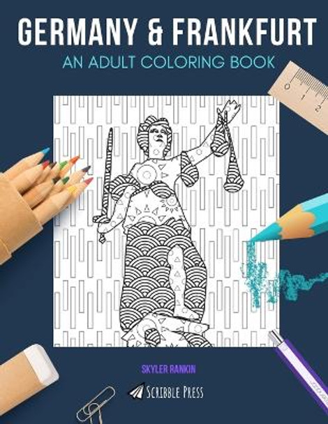 Germany & Frankfurt: AN ADULT COLORING BOOK: Germany & Frankfurt - 2 Coloring Books In 1 by Skyler Rankin 9781086579819