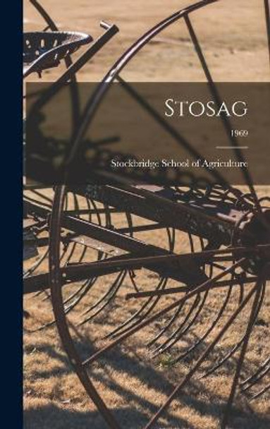 Stosag; 1969 by Stockbridge School of Agriculture 9781014306784